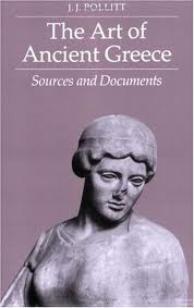 The Art of Ancient Greece: Sources and Documents - J. J. Pollitt 