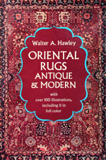 Oriental Rugs Antique & Modern by Walter A. Hawley