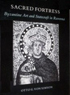 Sacred Fortress: Byzantine Art and Statecraft in Ravenna - Otto G. Von Simson