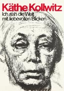 Kathe Kollwitz: Ich sah die Welt mit liebevollen Blicken by Hans Kollwitz - Deluxe Edition - קתה קולביץ - Click for Detailed Info